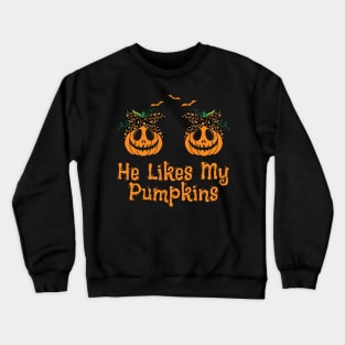 He Likes My Pumpkins, Funny Matching Couples Halloween Crewneck Sweatshirt